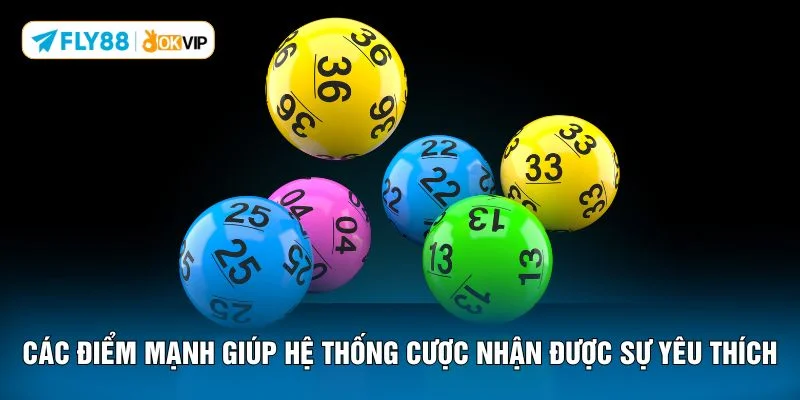 Các điểm mạnh giúp hệ thống cược nhận được sự yêu thích